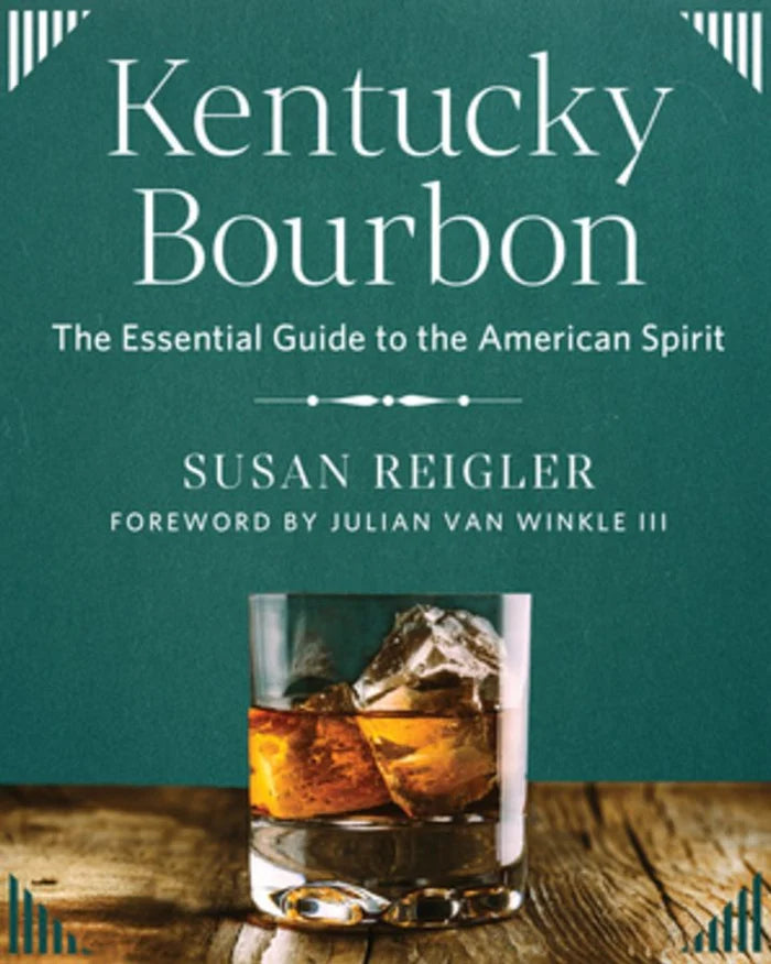 Kentucky Bourbon - The Essential Guide to the American Spirit