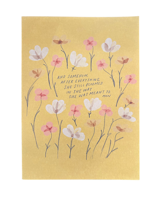 And Somehow After Everything She Still Bloomed In The Way She Was Meant To
