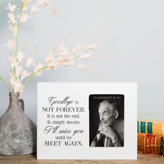 Goodbye Is Not Forever Picture Frame